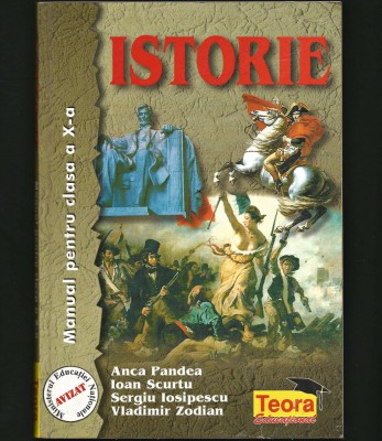 ISTORIE, MANUAL PENTRU CLASA A X-A - ANCA PANDEA, IOAN SCURTU - ED. TEORA foto
