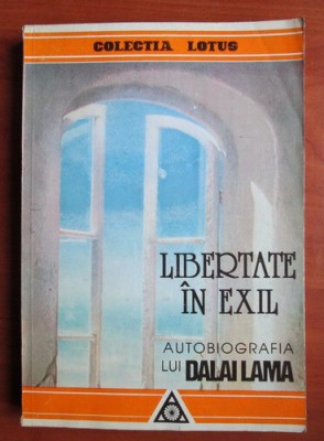 Libertate &amp;icirc;n Exil. Autobiografia lui Dalai Lama foto