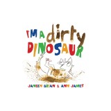 I'm a Dirty Dinosaur