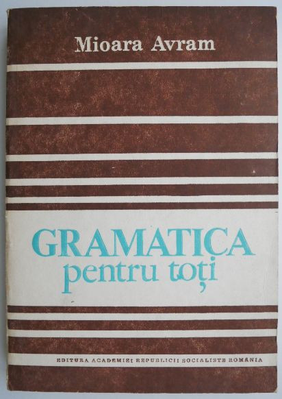 Gramatica pentru toti &ndash; Mioara Avram