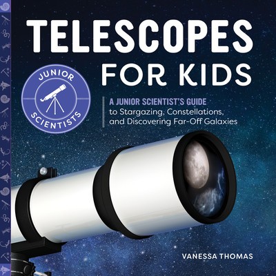 Telescopes for Kids: A Junior Scientist&amp;#039;s Guide to Stargazing, Constellations, and Discovering Far-Off Galaxies foto