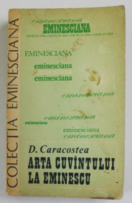ARTA CUVANTULUI LA EMINESCU de D. CARACOSTEA , 1980, PREZINTA PETE SI URME DE UZURA foto