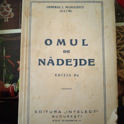 General I. Manolescu (GLIM) - Omul de nadejde (ed.IIa, 1937) foto