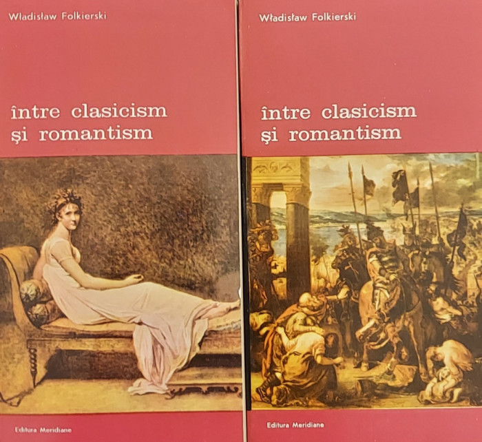 Intre clasicism si romantism (Biblioteca de arta, nr. 470, 417, 2 vol.) - Wladislaw Folkierski