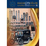K&uuml;l&ouml;nleges m&uacute;zeumok &eacute;s gyűjtem&eacute;nyek Magyarorsz&aacute;gon 3.