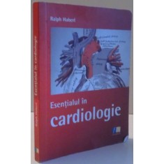 ESENTIALUL IN CARDIOLOGIE de RALPH HABERL , 2010