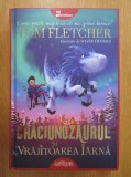 TOM FLETCHER - CRĂCIUNOZAURUL ȘI VRĂJITOAREA IARNĂ