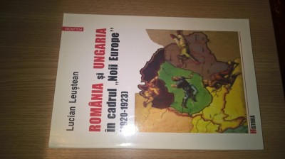 Romania si Ungaria in cadrul &amp;quot;Noii Europe&amp;quot; (1920-1923) - Lucian Leustean (2003) foto