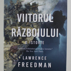 VIITORUL RAZBOIULUI - O ISTORIE de LAWRENCE FREEDMAN , 2019 , PREZINTA SUBLINIERI PE PRIMELE TREI FILE