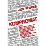 Kompromat: How Russia Undermined American Democracy
