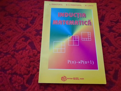 Laurentiu Panaitopol INDUCTIA MATEMATICA RM4 foto