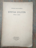 Cumpara ieftin CEZAR PAPACOSTEA(dedicatie) STEFAN ZELETIN - VIATA SI OPERA, 1935