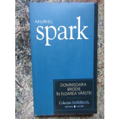 MURIEL SPARK - DOMNISOARA BRODIE IN FLOAREA VARSTEI