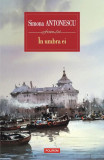 &Icirc;n umbra ei - Paperback brosat - Simona Antonescu - Polirom