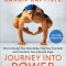 Journey Into Power: How to Sculpt Your Ideal Body, Free Your True Self, and Transform Your Life with Yoga