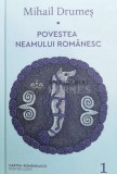 Povestea neamului romanesc (volumul 1) - 2021 - Mihail Drumes (@A73)