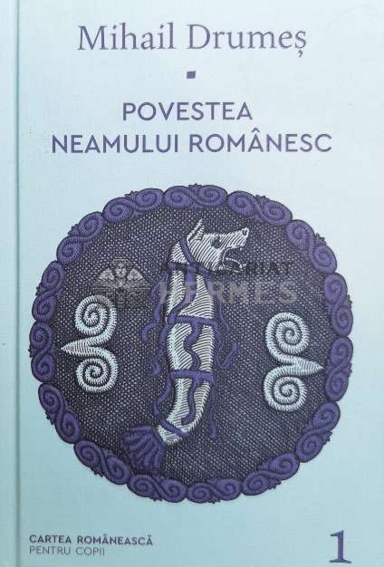 Povestea neamului romanesc (volumul 1) - 2021 - Mihail Drumes (@A73)