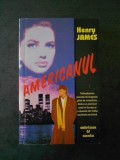 HENRY JAMES - AMERICANUL