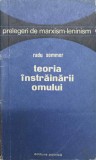 Teoria &Icirc;nstrăinării Omului - Radu Sommer, 1972, Editura Politica, Filosofie, Carte Veche, Rom&acirc;nă