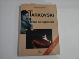 TARKOVSKI - FILMUL CA RUGACIUNE - ELENA DULGHERU