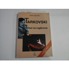 TARKOVSKI - FILMUL CA RUGACIUNE - ELENA DULGHERU