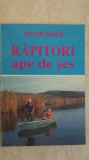 Victor Tarus - Rapitori, ape de ses