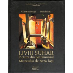 Valentina Druțu , Minola Iutiș, Liviu Suhar - Pictura din patrimoniul Muzeului de Artă Iași