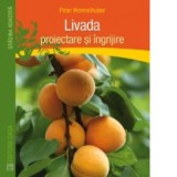 Livada - proiectare si ingrijire - Peter Himmelhuber