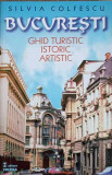 BUCURESTI GHID TURISTIC ISTORIC ARTISTIC-SILVIA COLFESCU