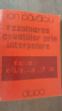 Rezolvarea ecuatiilor prin interpolare- Ion Pavaloiu