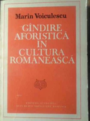 GANDIRE AFORISTICA IN CULTURA ROMANEASCA-MARIN VOICULESCU foto