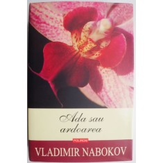 Ada sau ardoarea. O cronica de familie &ndash; Vladimir Nabokov