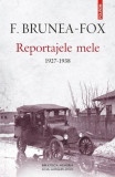 Reportajele mele. 1927-1938 - Paperback brosat - F. Brunea-Fox - Polirom