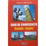 GHID DE CONVERSATIE ROMAN-ENGLEZ-EMILIA NECULAI-238062