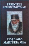 Adrian Fageteanu - Viata mea. Marturia mea