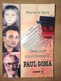 Destinul unui disident: Paul Goma- Mariana Sipos