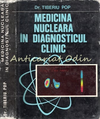 Medicina Nucleara In Diagnosticul Clinic - Tiberiu Pop - Tiraj: 3220 Exemplare foto