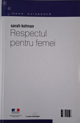 Respectul pentru femei (Kant si Rousseau) &amp;ndash; Sarah Kofman foto