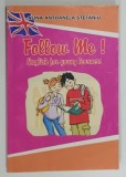 FOLLOW ME , ENGLISH FOR YOUNG LEARNERS by ALINA ANTOANELA STEFANIU , 2005 * TEXT IN LIMBA ENGLEZA