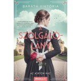 A szolg&aacute;l&oacute;l&aacute;ny - Az Ashton-h&aacute;z - Bar&aacute;th Vikt&oacute;ria