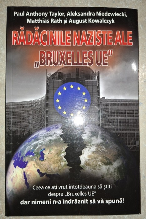 Paul Anthony Taylor, Aleksandra Niedzwiecki,. Matthias Rath şi August Kowalczyk - Rădăcinile naziste ale &quot;Bruxelles UE&quot;