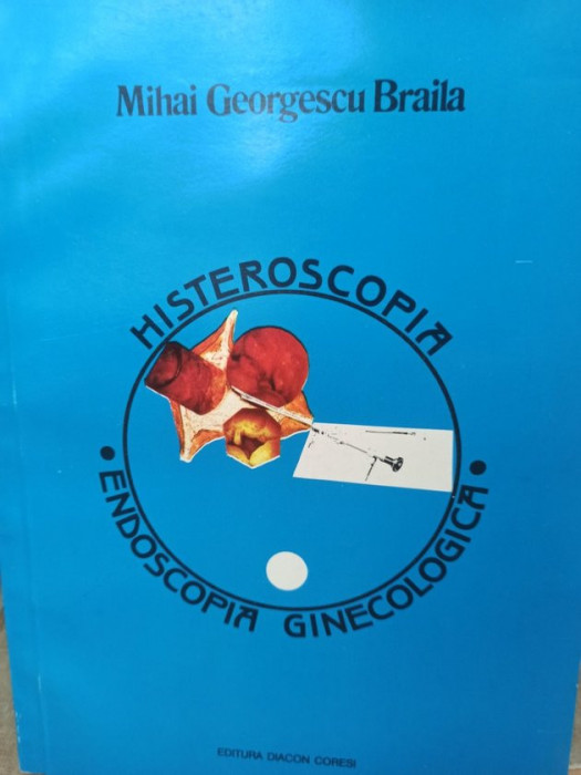 Mihai Georgescu Braila - Histeroscopia - Endoscopia ginecologica (1994)