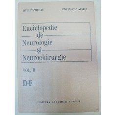 ENCICLOPEDIE DE NEUROLOGIE SI NEUROCHIRURGIE-LIVIU POPOVICIU,CONSTANTIN ARSENI VOL 2 (D-F) BUCURESTI 1993