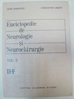 ENCICLOPEDIE DE NEUROLOGIE SI NEUROCHIRURGIE-LIVIU POPOVICIU,CONSTANTIN ARSENI VOL 2 (D-F) BUCURESTI 1993 foto