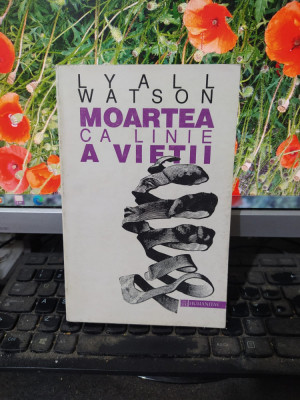 Moartea ca linie a vieții, Lyall Watson, Humanitas, București 1994, 147 foto