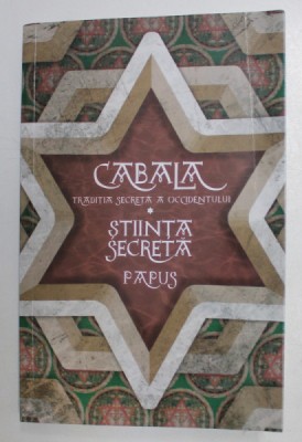 CABALA , TRADITIA SECRETA A OCCIDENTULUI , STIINTA SECRETA , EDITIA A IX - a de PAPUS , 2021 foto
