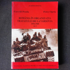 ROMANIA IN ORGANIZATIA TRATATULUI DE LA VARSOVIA 1954-1968 - GAVRIIL PREDA VOL.I