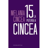 15 la puterea a cincea. Interviuri - Melania Cincea