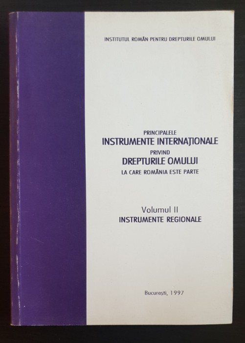 Principalele instrumente internaționale privind Drepturile Omului Rom&acirc;nia,vol.II