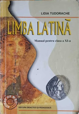 LIMBA LATINA, MANUAL PENTRU CLASA A XI-A-LIDIA TUDORACHE-251916 foto